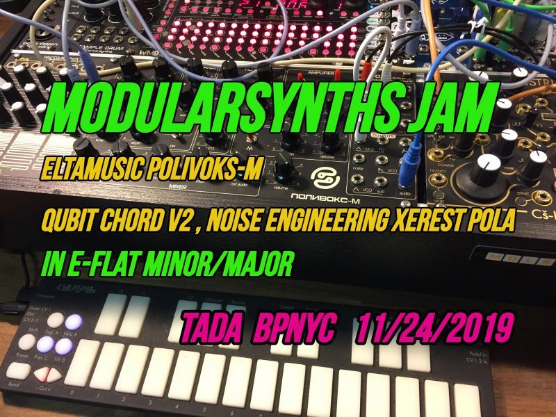 モジュラーシンセ ジャム~ Eltamusic Polivoks-M, Qubit Chord V2, Noise Engineering Xerest Pola, Eフラットマイナー・メジャー