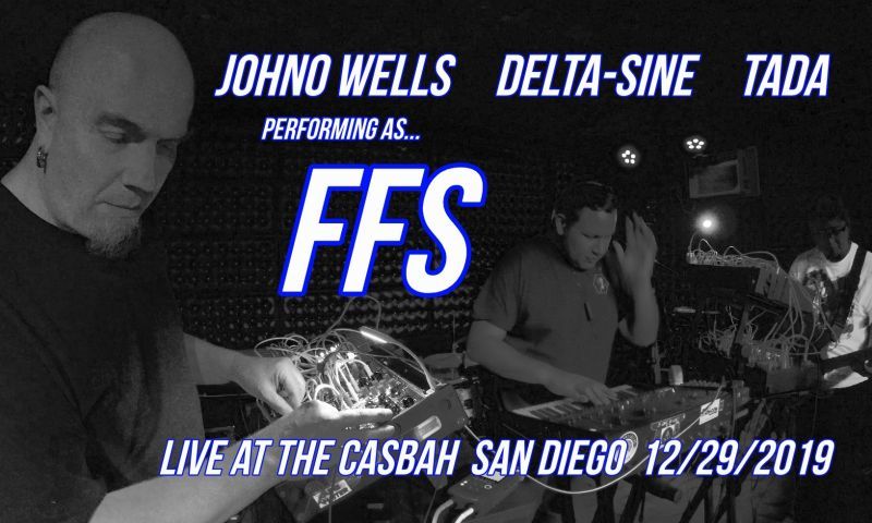 FFS(Johno Wells/Delta-Sine/Tada)12/29/'19 シンセトリオライブ！ @The Casbah, San Diego CA