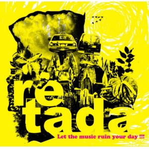 画像: RETADA "Let the music ruin your day!!!" Full Length CD